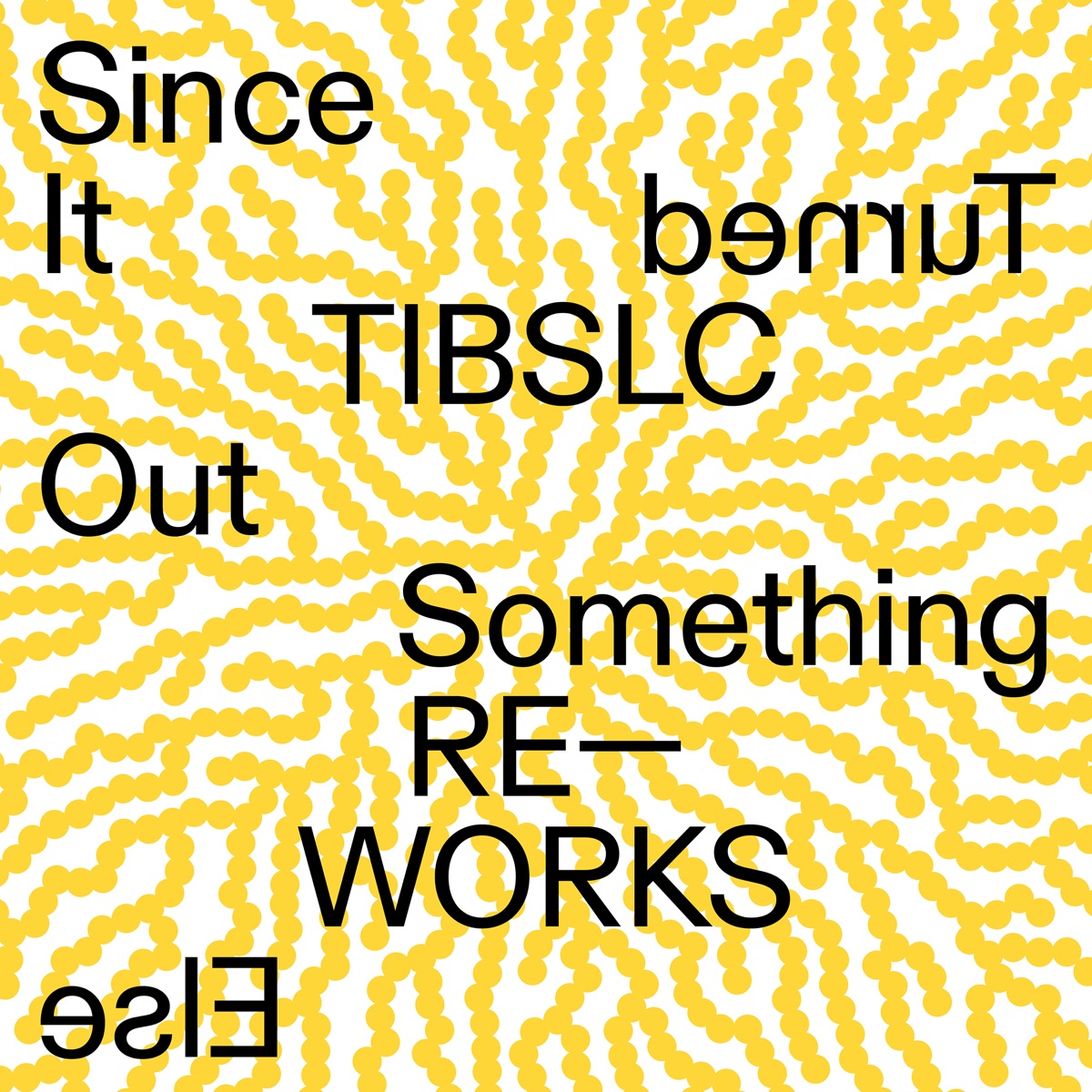Tibslc Re - Works of Since It Turned out Something Else - EP by Adrian Corker album cover