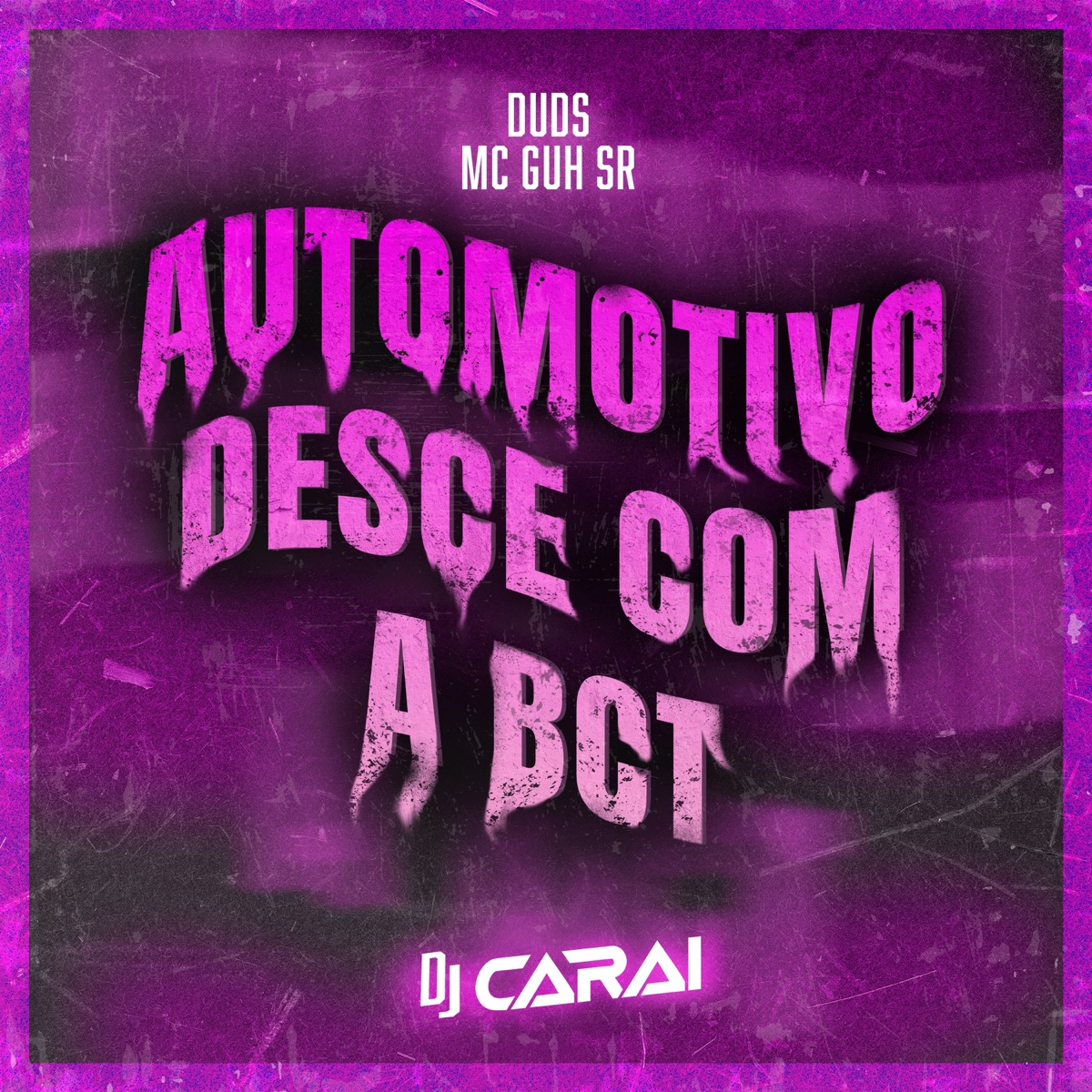 AUTOMOTIVO DESCE COM A BCT - Single by MC Guh SR, DJ CARAI & Duds album cover