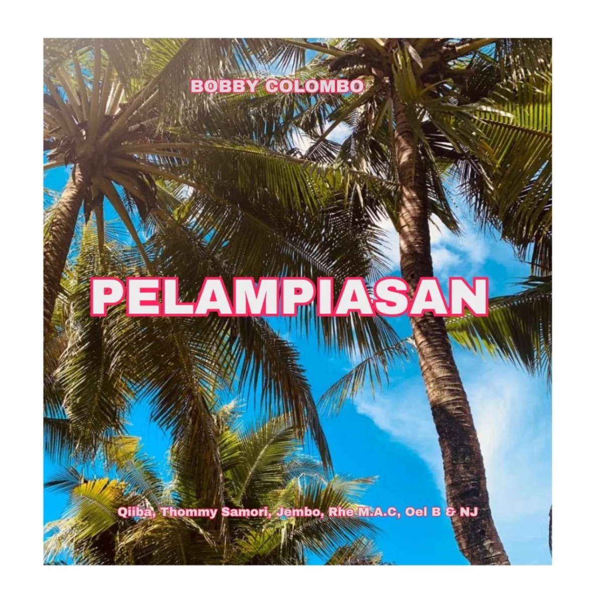 Pelampiasan (feat. QIIBA, Thommy Samori, Jembo, Rhe M.A.C, OEL B & NJ) - Single by Bobby Colombo album cover