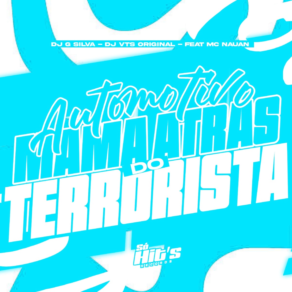 Automotivo Mama Atras do Terrorista (feat. Mc Nauan) - Single by DJ G Silva & DJ VTS ORIGINAL album cover