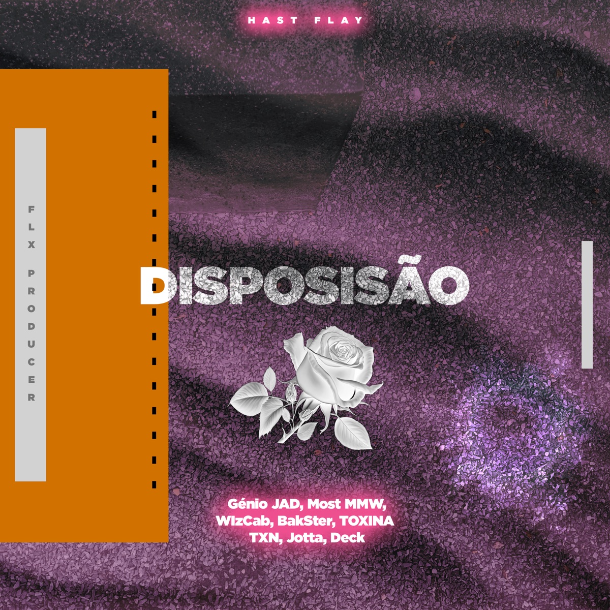 Disposição (feat. Génio JAD, Most MMW, WIzCab, BakSter, Toxina TXN, Jotta & Deck) - Single by Hast Flay album cover