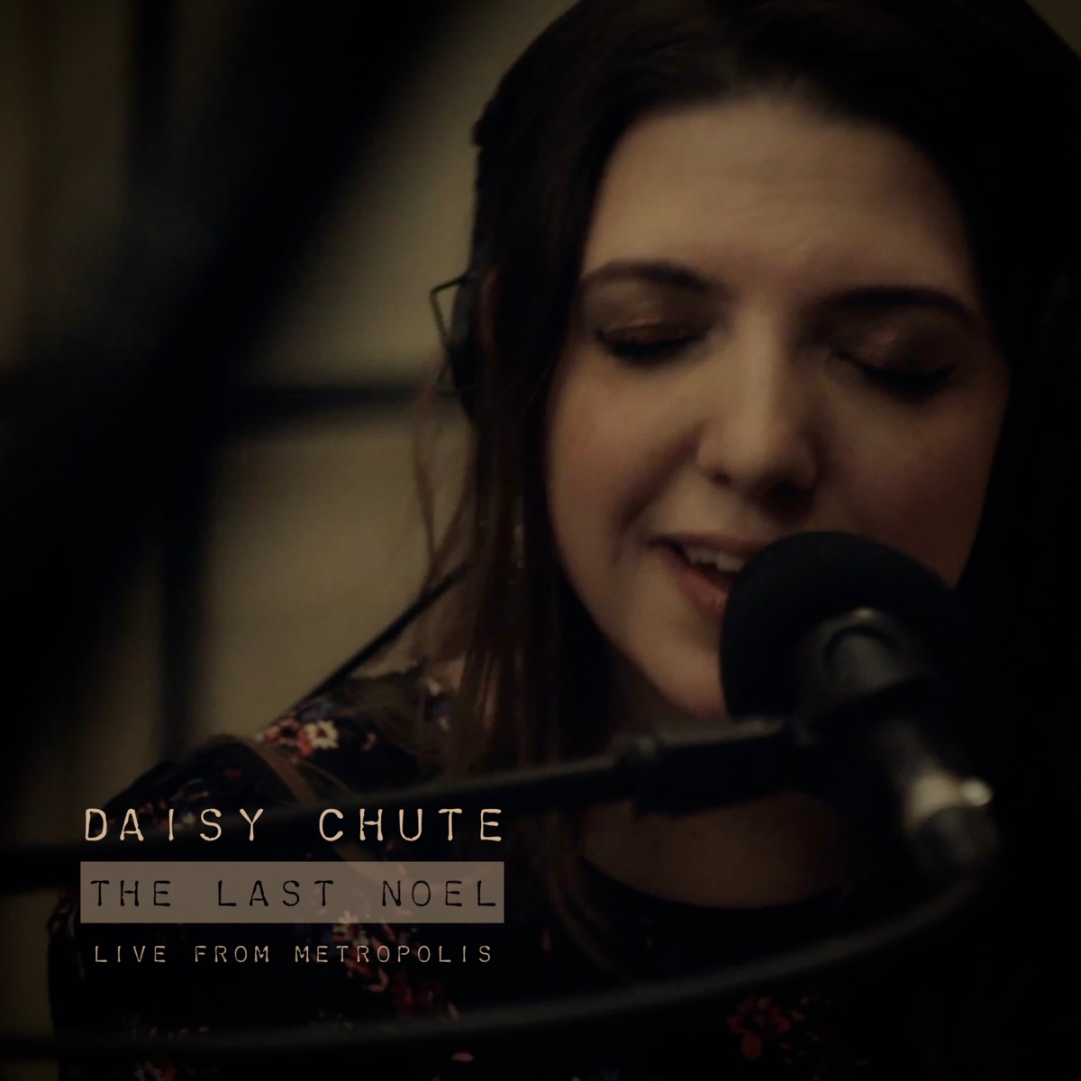 The Last Noel (feat. Michele Stodart & Kerenza Peacock) [Live at Metropolis] - Single by Daisy Chute album cover