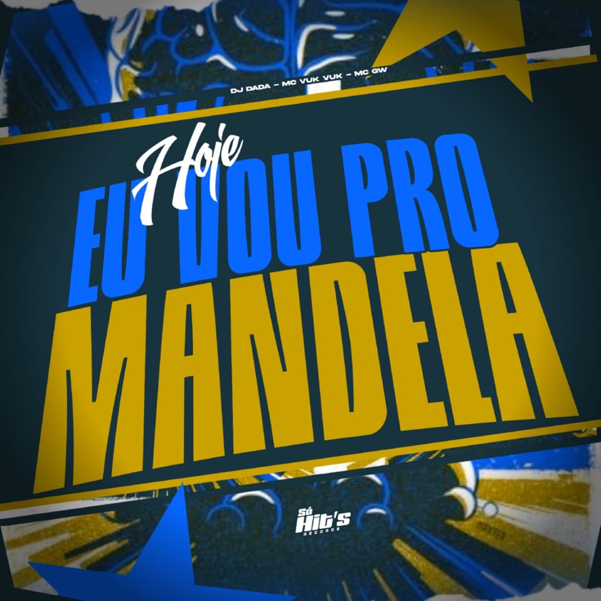 Hoje Eu Vou pro Mandela - Single by DJ DADA, Mc Vuk Vuk & MC GW album cover