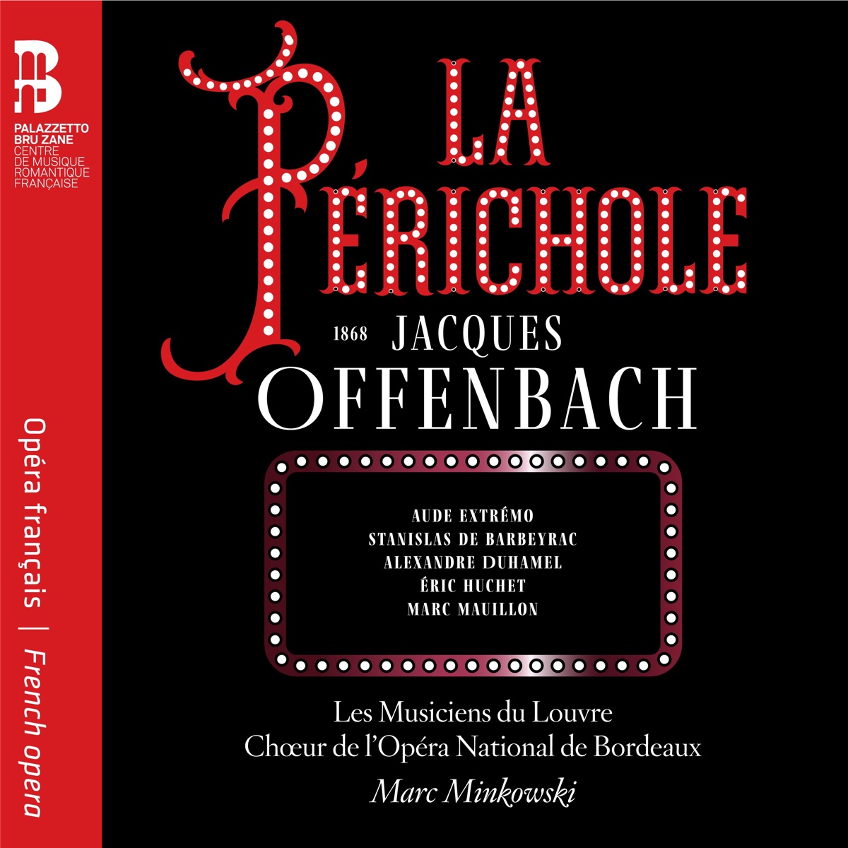 Offenbach: La Périchole by Les Musiciens du Louvre, Stanislas de Barbeyrac, Alexandre Duhamel, Eric Huchet, Marc Mauillon, Marc Minkowski, Chœur de l'Opéra National de Bordeaux & Aude Extrémo album cover
