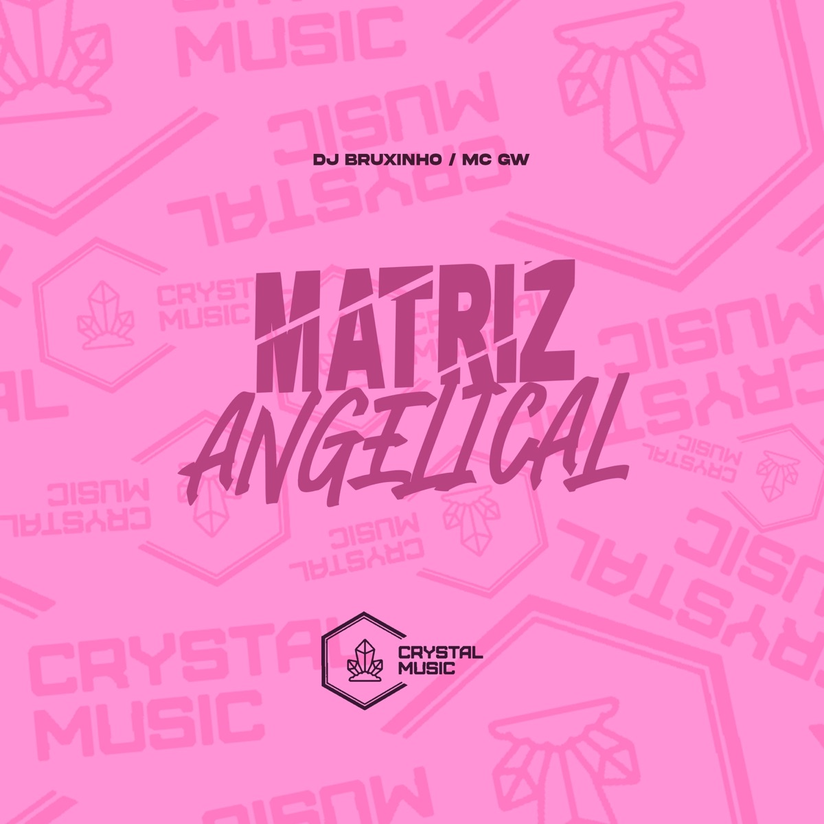 Matriz Angelical - Single by DJ Bruxinho, Mc Gw & Crystal Music Brasil album cover