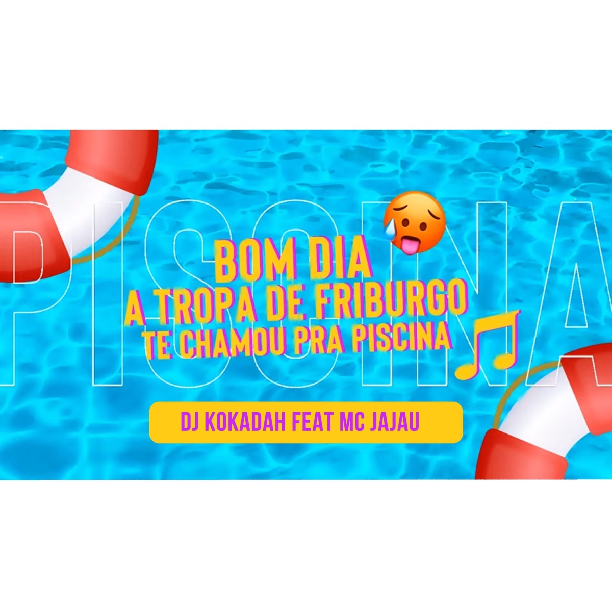 Bom Dia, A Tropa de Friburgo Te Chamou Pra Piscina - Single by DJ Kokadah & Mc Jajau album cover