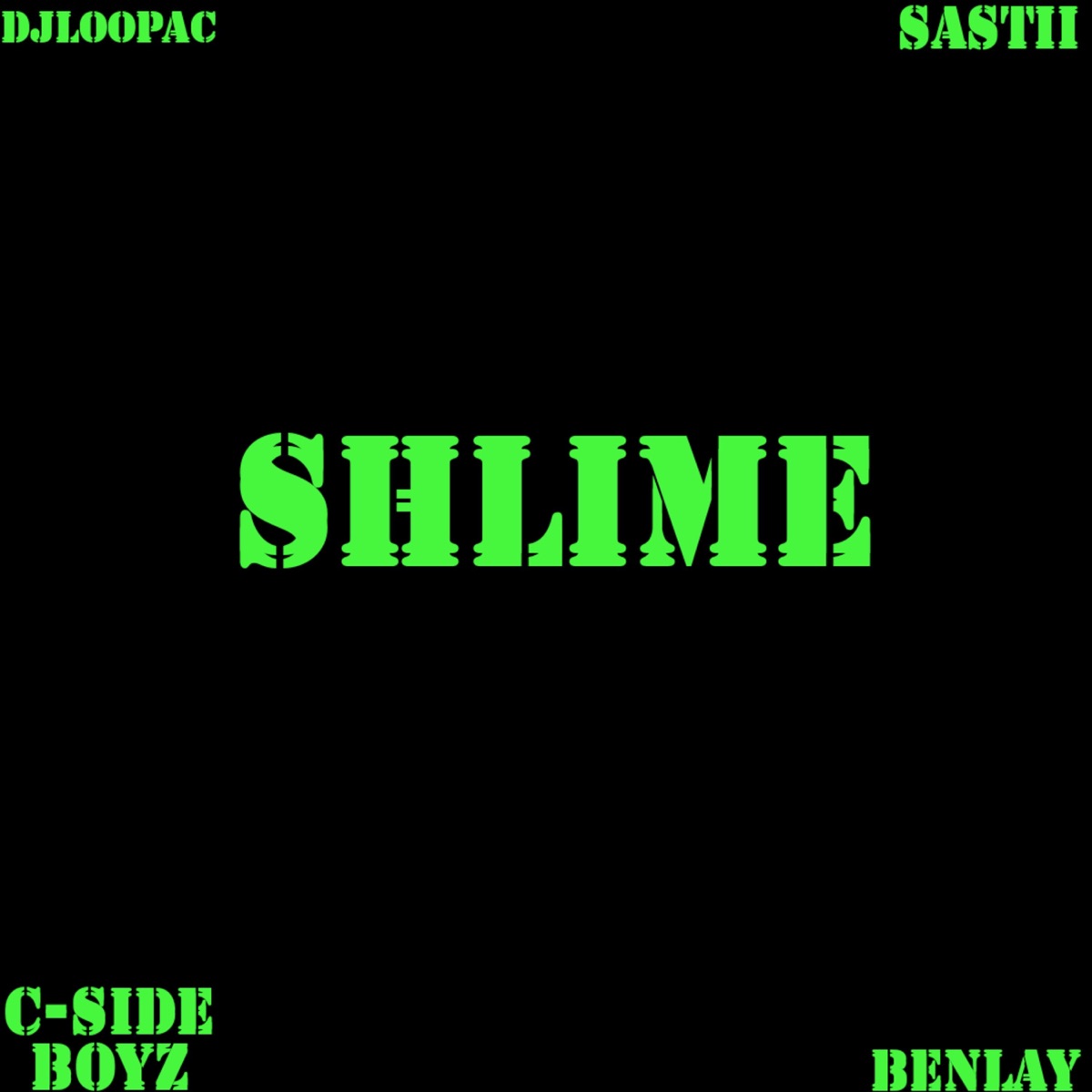 SHLIME (feat. Sastii, C-Side boyz & Benlay) - Single by DjLoopac album cover