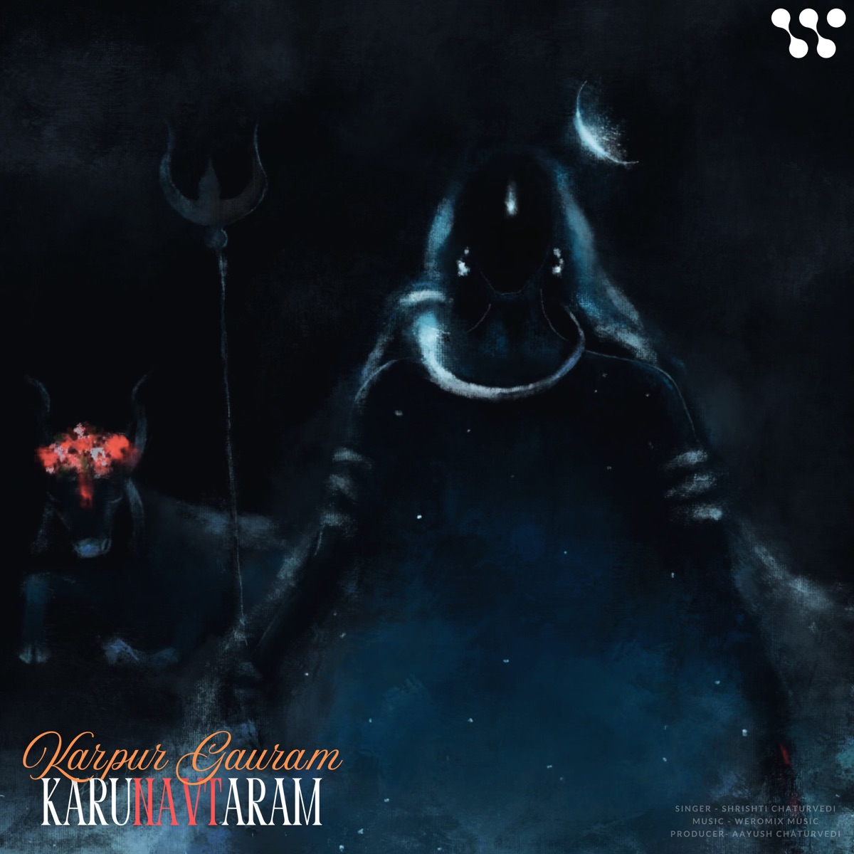 Karpur Gauram Karunavtaram - Single by Aayush Chaturvedi, Shrishti Chaturvedi & WEROMIX MUSIC album cover