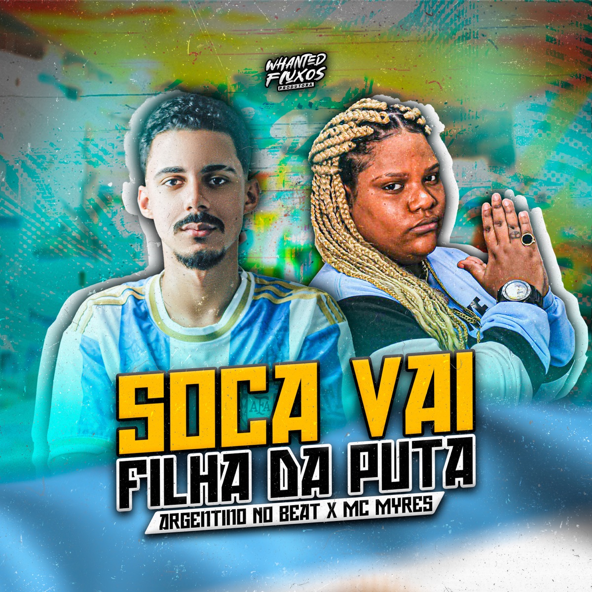 Soca Vai Filha da Puta (Remix) [feat. Mc Myres & Whanted Fluxos] - Single by Argentino No Beat album cover