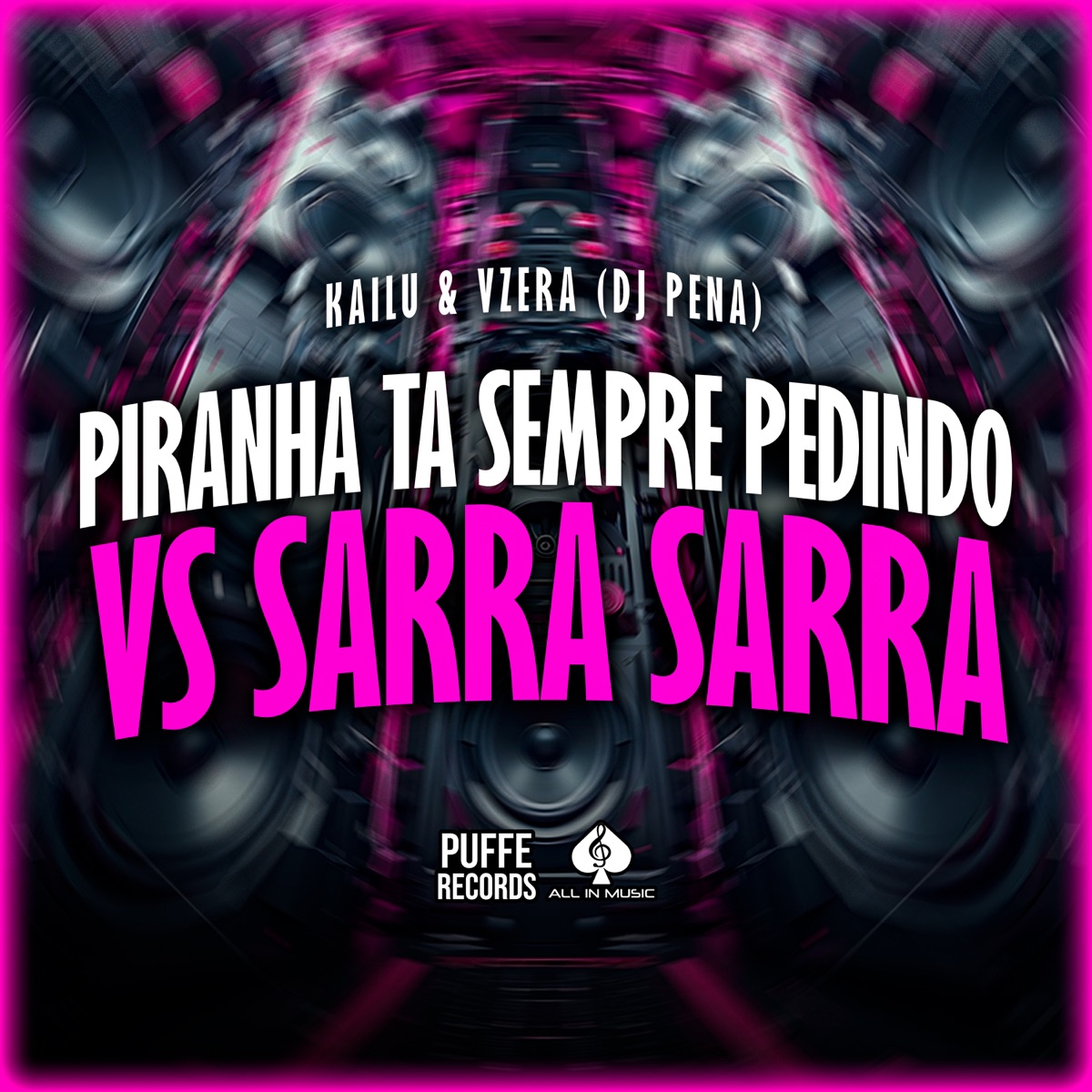 Piranha Ta Sempre Me Pedindo Vs Sarra Sarra - Single by Dj Pena, KAILU & VZERA album cover