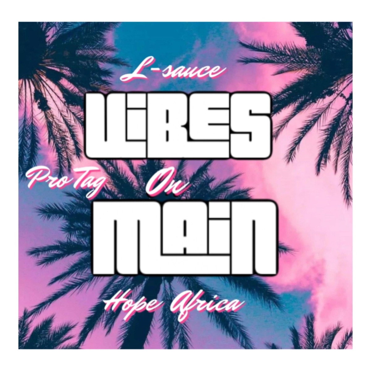 Vibes on main (feat. Pro Tag, Hope Africa & Krxnky) - Single by L-sauce album cover