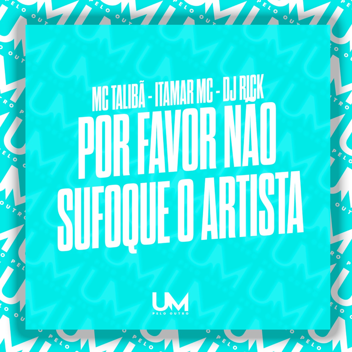 Por Favor Não Sufoque o Artista - Single by MC Talibã, Itamar Mc & DJ RICK album cover