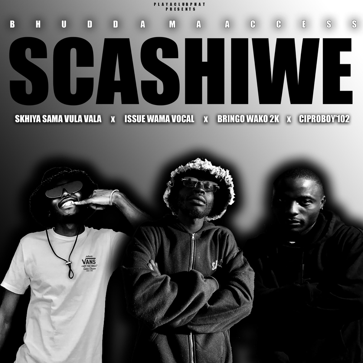 SCASHIWE (feat. Issue Wama Vocal & Bringo Wako 2k & Ciproboy'102 & K.Tizzy) - Single by Bhudda MaAccess & Skhiya Sama Vula Vala album cover