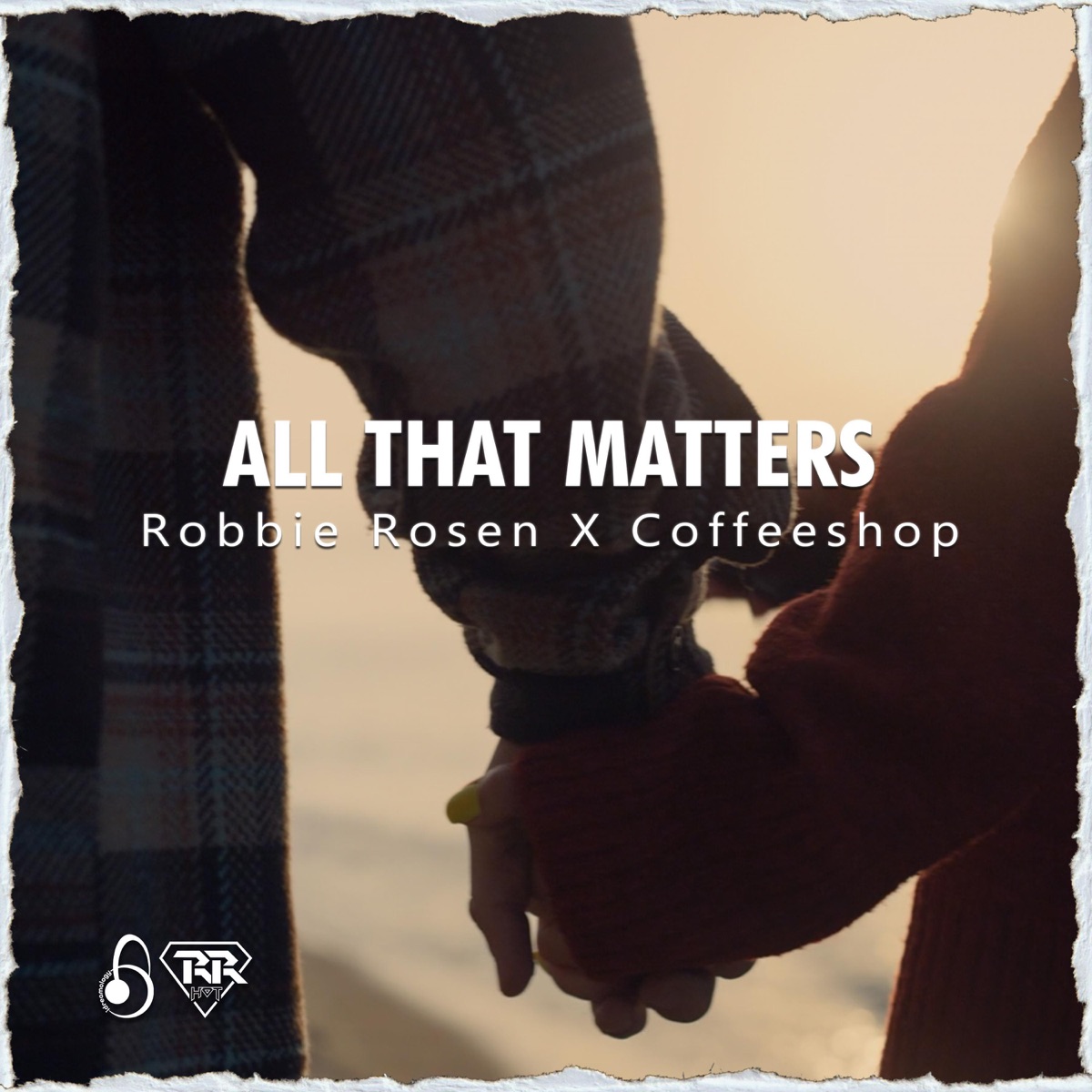 All That Matters - Single by Robbie Rosen & Coffeeshop album cover