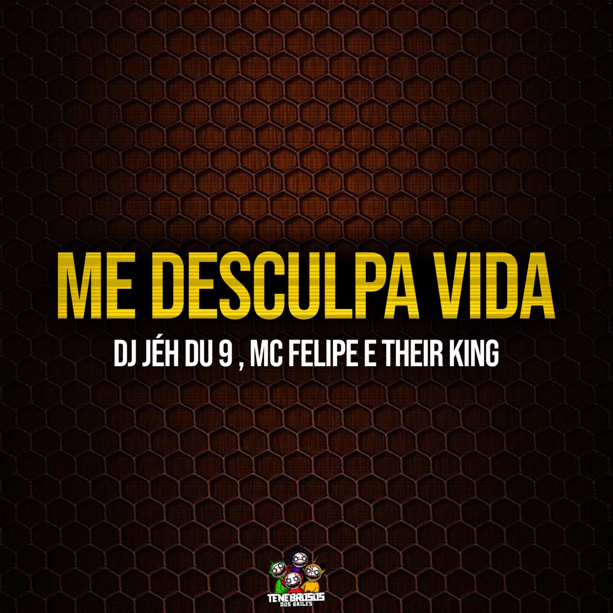 Me Desculpa Vida - Single by DJ Jéh Du 9, Mc Felipe & Their King album cover
