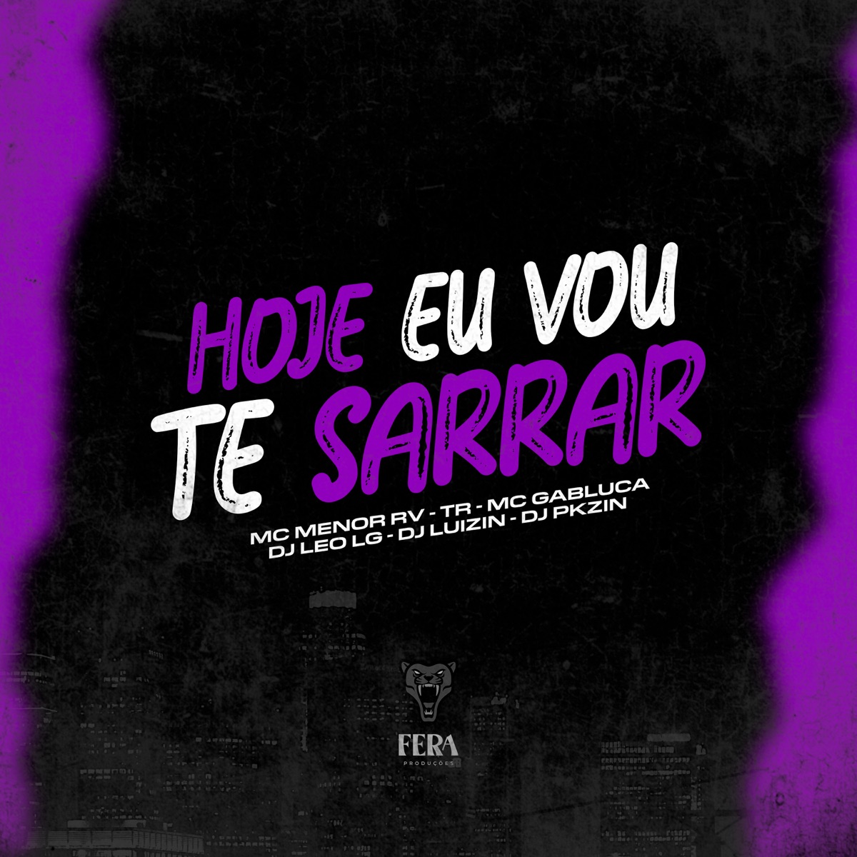 Hoje Eu Vou Te Sarrar (feat. Mc Gabluca, Dj Leo lg & Dj Pkzin) - Single by Mc Menor RV, TR & DJ LUIZIN album cover