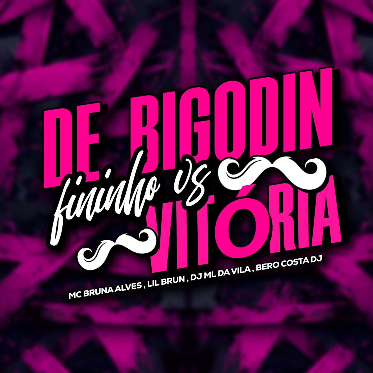 De Bigodin Fininho Vs Vitória - Single by MC BRUNA ALVES, Lil Brun, DJ ML da Vila & Bero Costa DJ album cover
