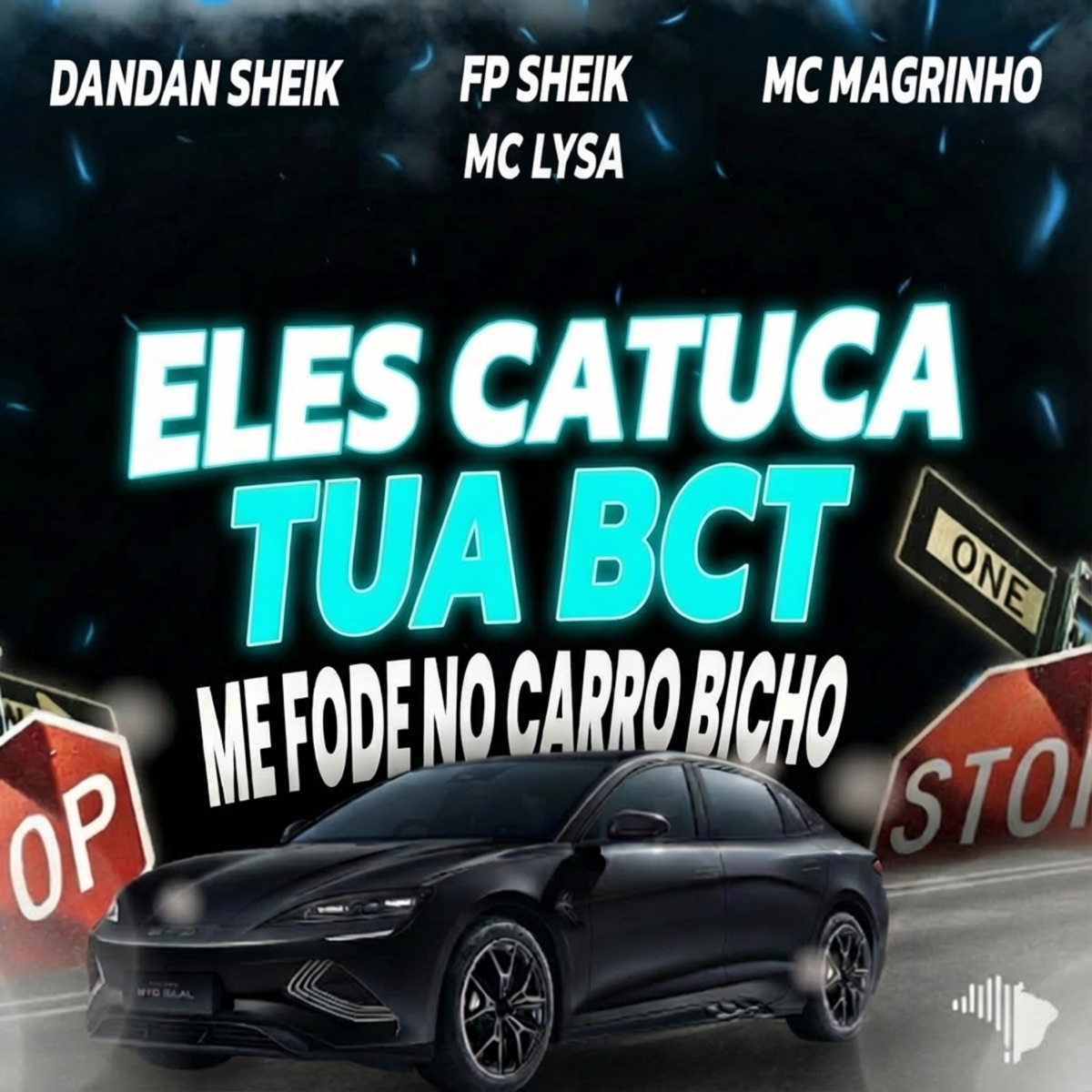 ELES CATUCA TUA BCT X ME FODE NO CARRO BICHO - Single by DANDAN SHEIK, Mc Lysa, FP SHEIK & Mc Magrinho album cover