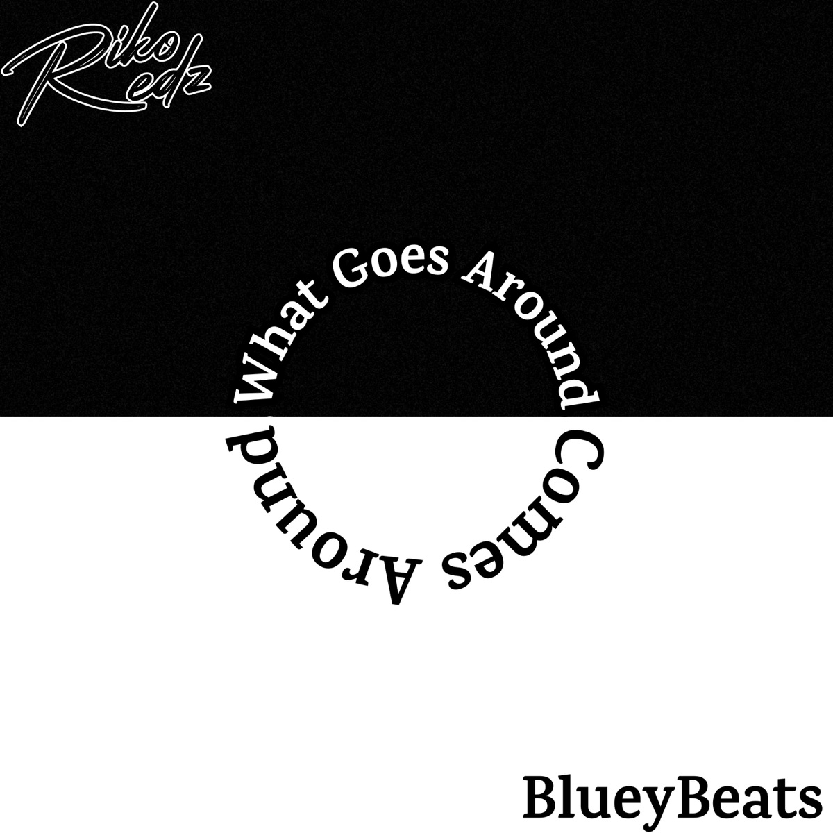 What Goes Around, Comes Around - Single by Riko Redz & Blueybeats album cover