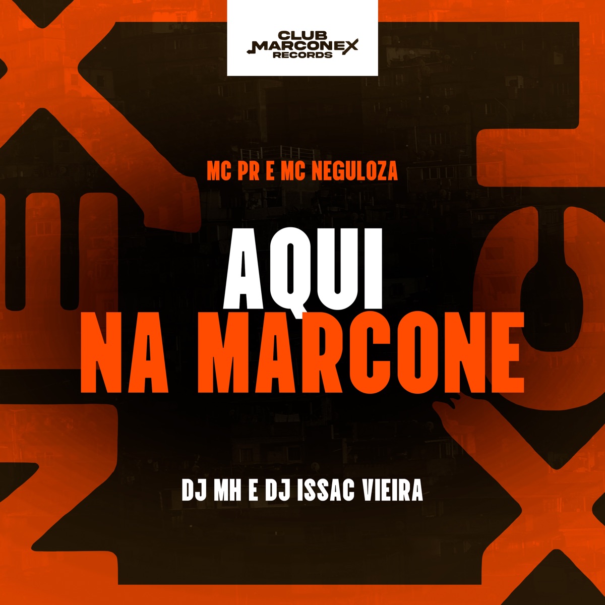 Aqui na Marcone (feat. MC Nebulosa) - Single by MC PR, DJ MH, DJ Isaac Vieira & Club Marconex Records album cover