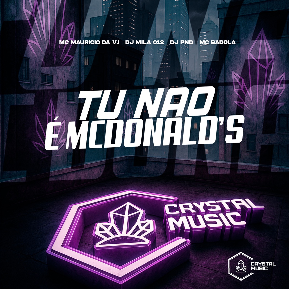 Tu Não é McDonald's (feat. Crystal Music Brasil) - Single by DJ MILA 012, DJ PND, MC Mauricio da V.I & Badola album cover