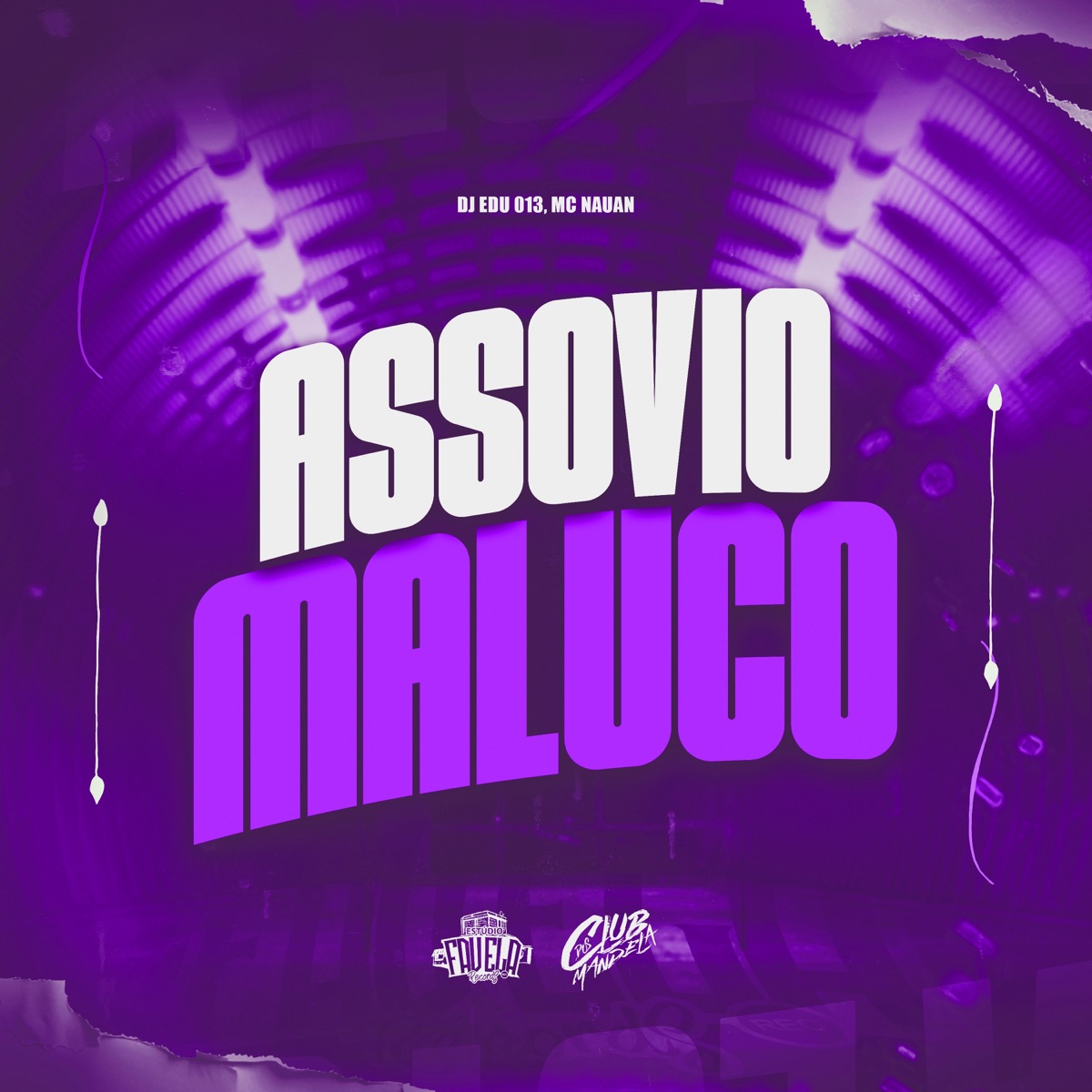 Assovio Maluco (feat. MC Nauan) - Single by DJ EDU 013, Estúdio Favela Records & Club dos Mandela album cover