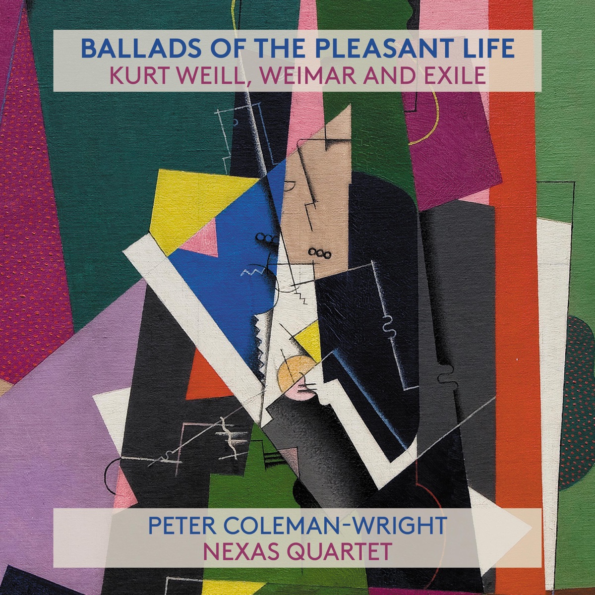 Ballads of the Pleasant Life: Kurt Weill, Weimar and Exile by Nexas Quartet & Peter Coleman-Wright album cover