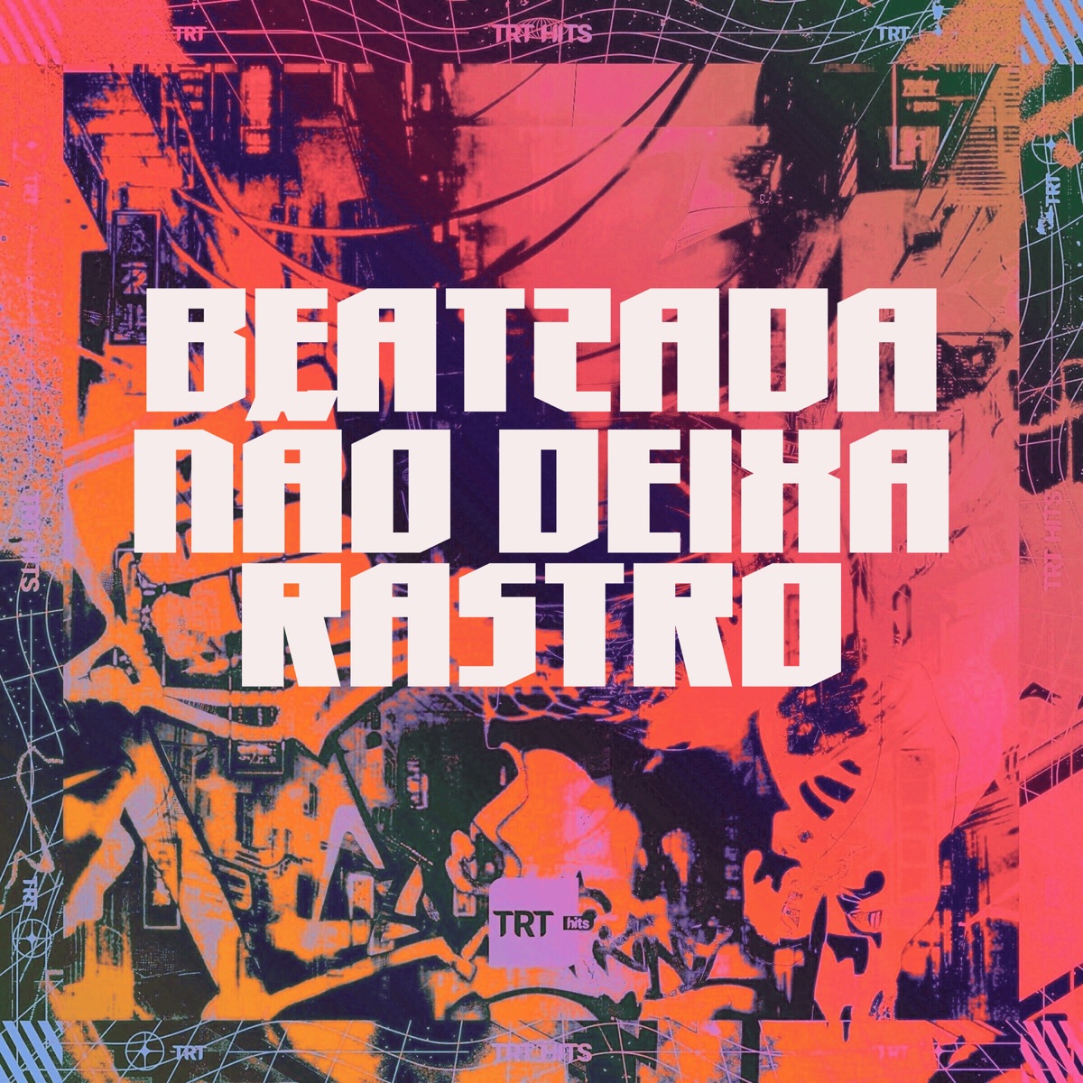 BEATZADA NÃO DEIXA RASTRO (feat. MC Gedai, DJ JM BEAT, DJ MARIACHI & Mc Vick) - Single by TRT HITS album cover