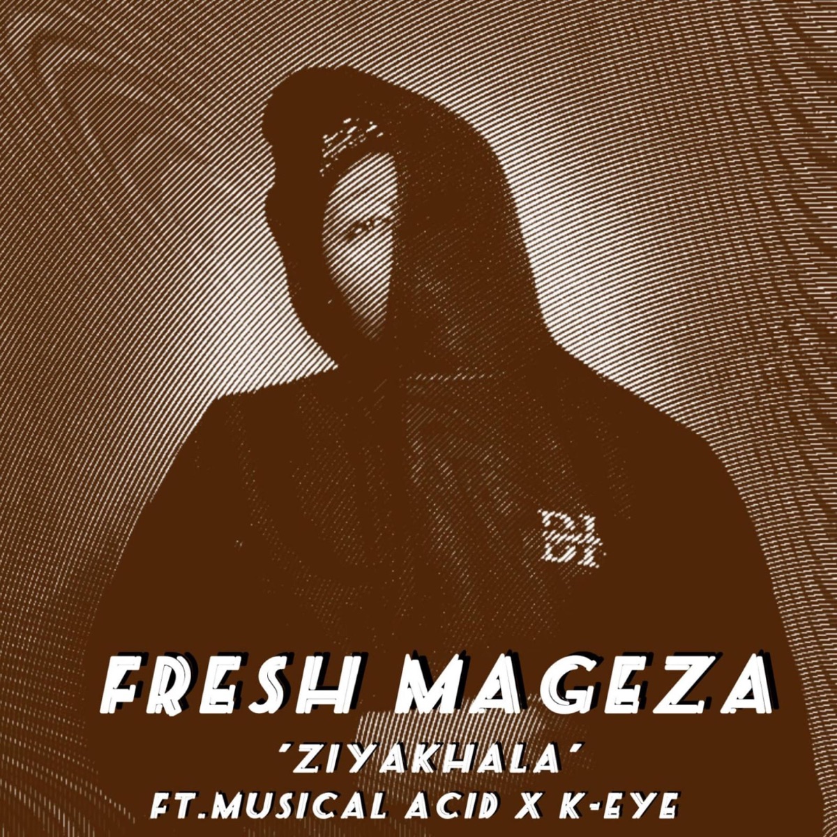 Ziyakhala (feat. Musical Acid & K-Eye) - Single by Fresh Mageza album cover