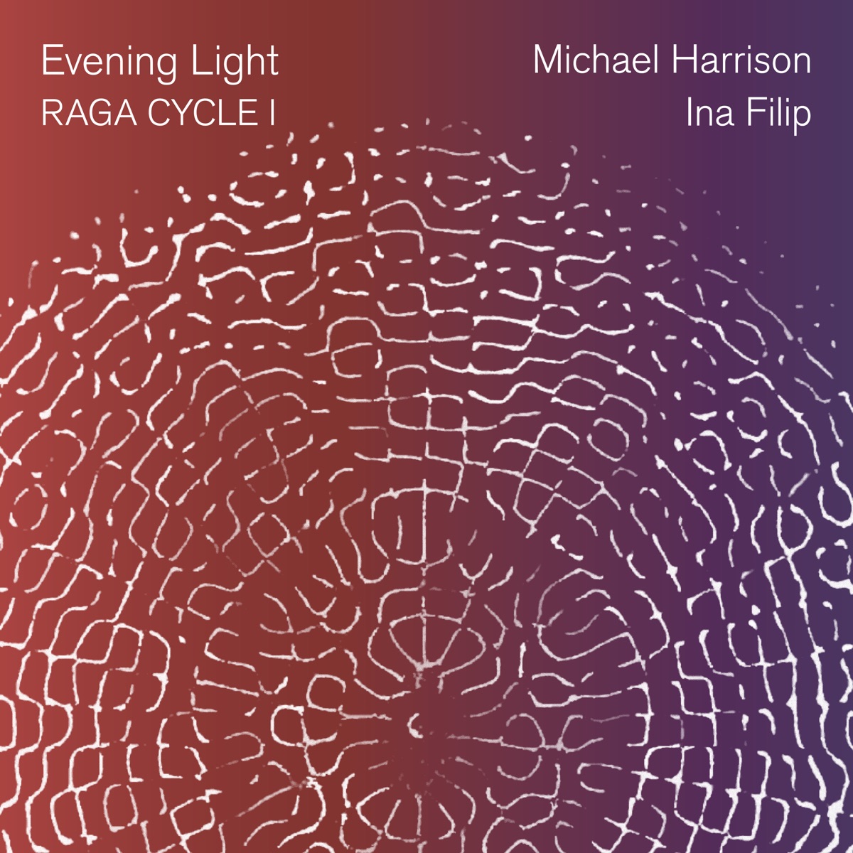 Evening Light: Raga Cycle I by Michael Harrison, Ina Filip, Benoit Rolland, Elliot Cole & Mir Naqibul Islam album cover