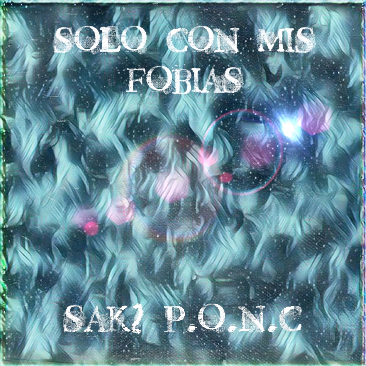Solo Con Mis Fobias (feat. P.O.N.C) by SAK2 album cover