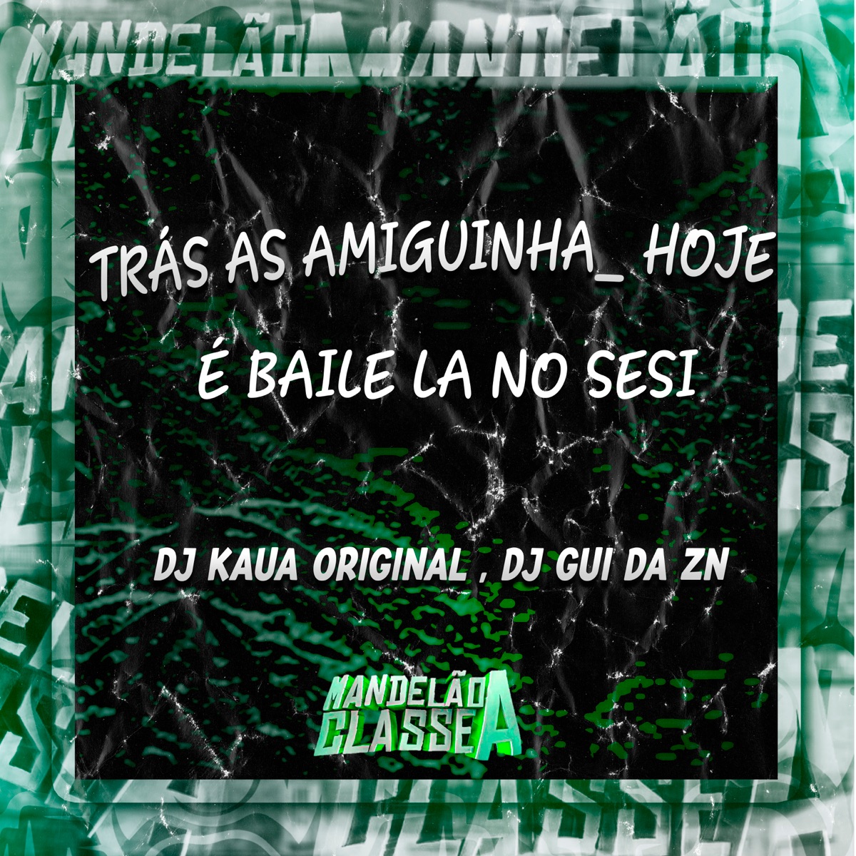 Trás as Amiguinha Hoje É Baile La no Sesi - Single by DJ KAUÃ ORIGINAL & DJ GUI DA ZN album cover