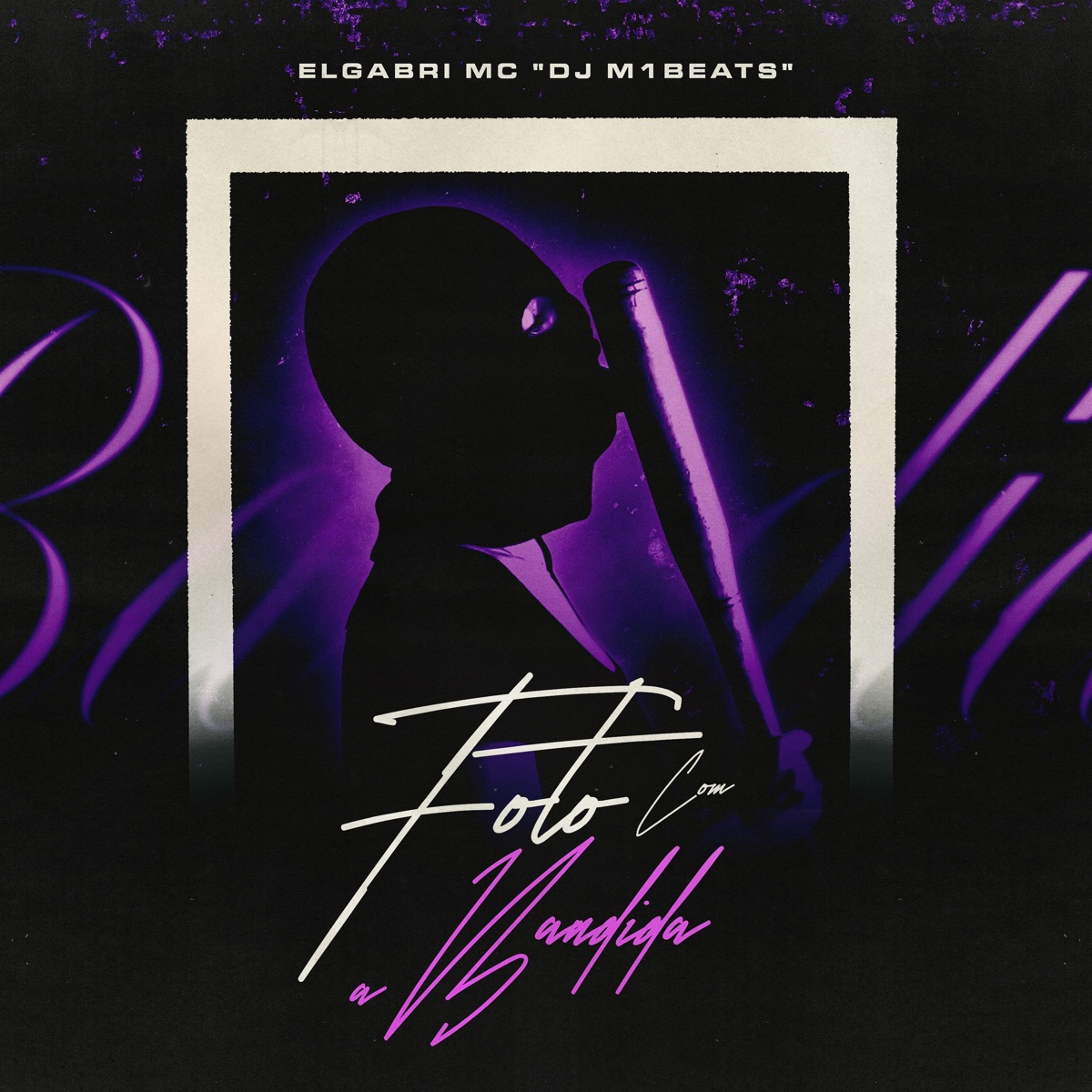 Foto Com a Bandida (feat. DJ M1beats) - Single by ELGABRI MC album cover