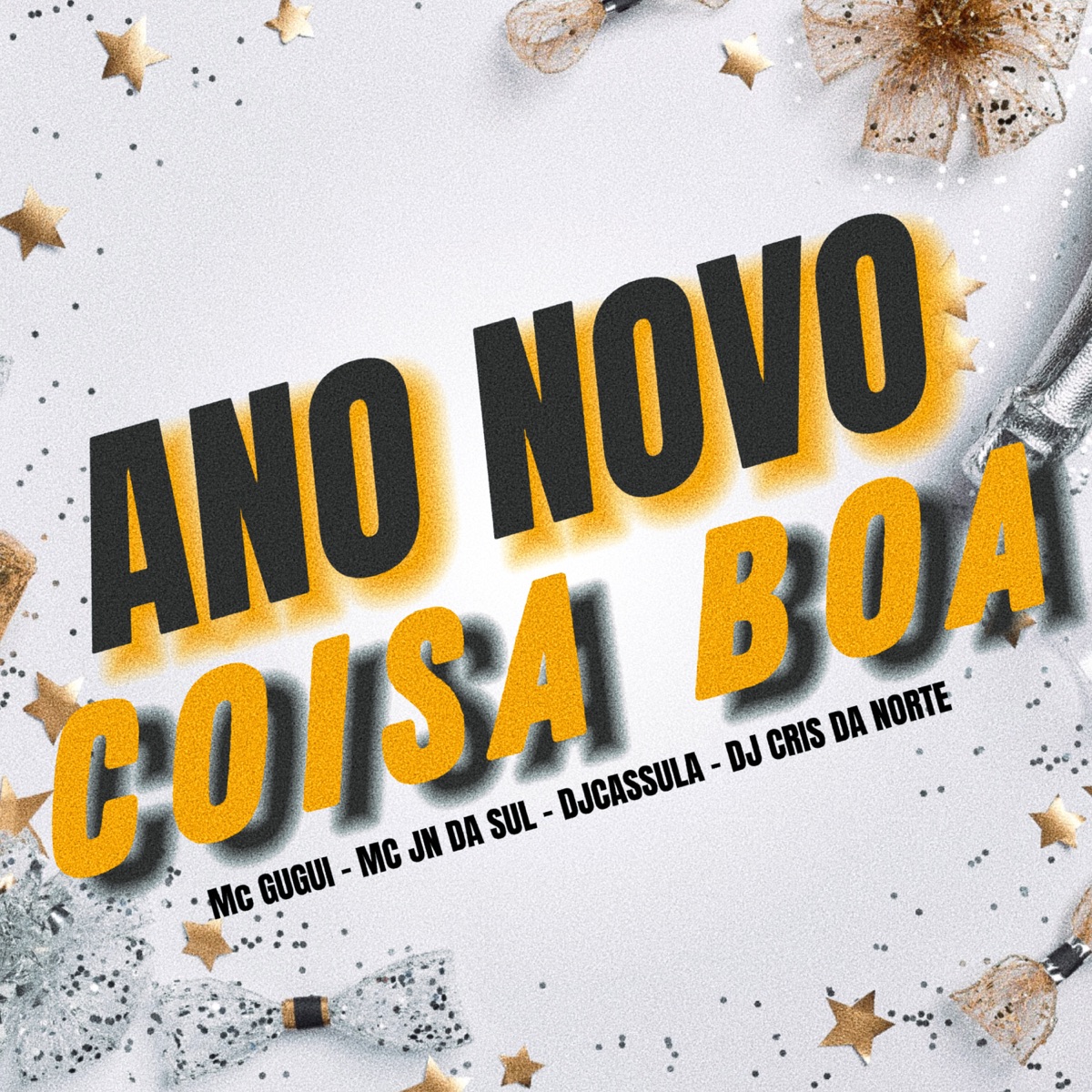 Ano Novo Coisa Boa (feat. MC JN DA SUL) - Single by Mc Gugui, DJ Cassula & DJ Cris da Norte album cover
