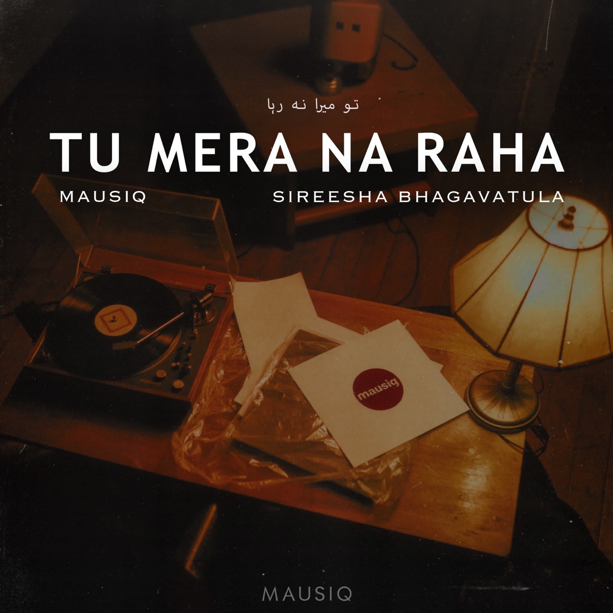 Tu Mera Na Raha - Single by Mausiq, Sireesha Bhagavatula & Udit Saxena album cover