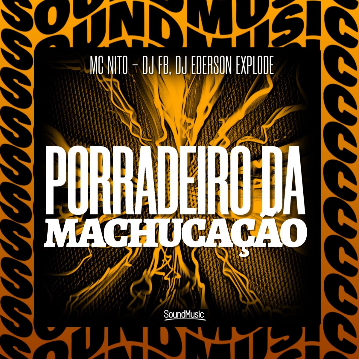 PORRADEIRO DA MACHUCAÇÃO - Single by MC Nito, dj ederson explode, DJ FB & SoundMusic Original album cover