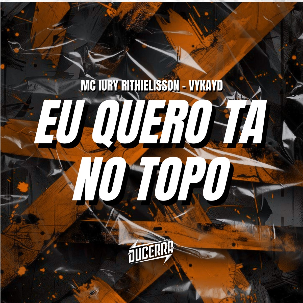 Eu quero ta no topo - Single by MC Iury Rithielisson, Vikayd & DuCerra album cover