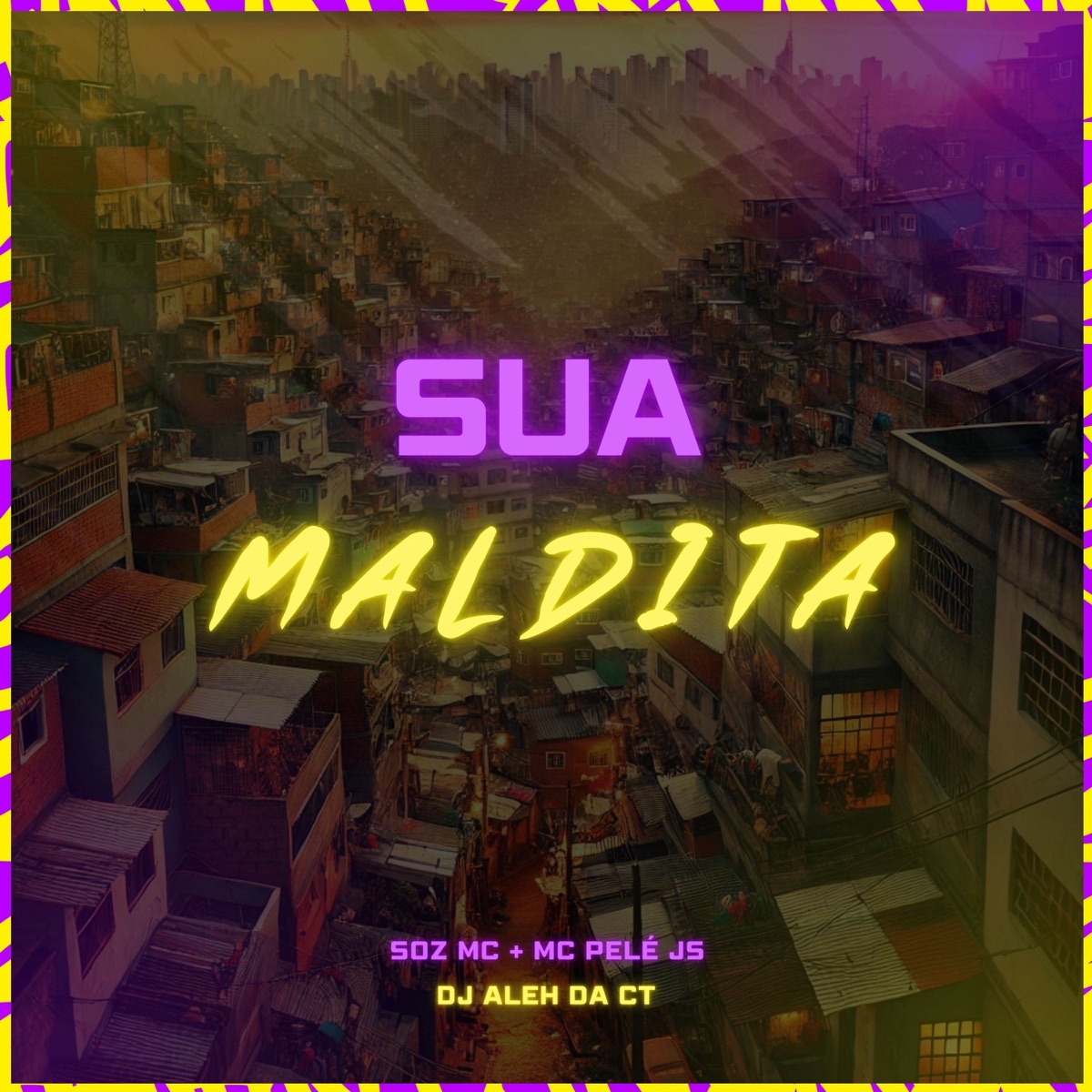 Sua Maldita - Single by Soz MC, DJ Aleh da CT & MC Pele JS album cover