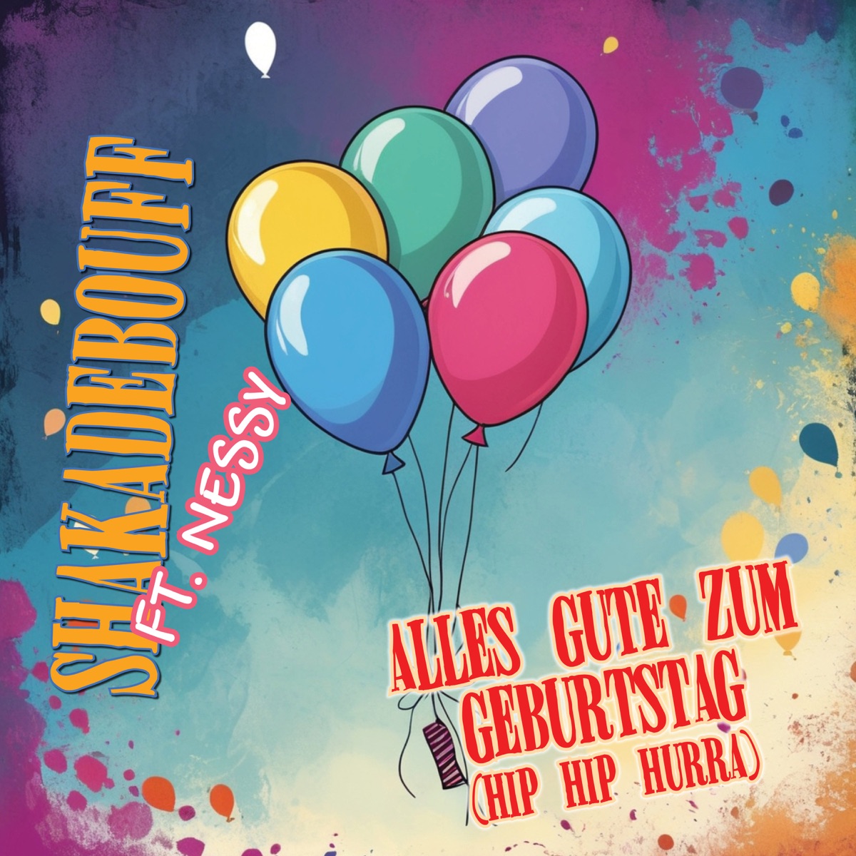 Alles Gute zum Geburtstag (Hip Hip Hurra) [feat. Nessy] - Single by Shakadebouff album cover