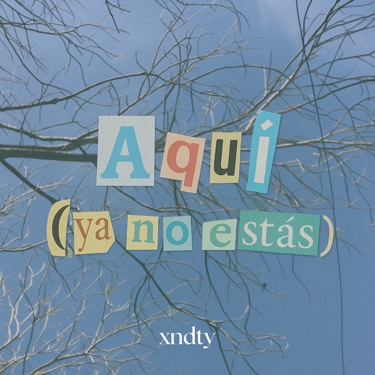 Aquí (ya no estás) - Single by X N D T Y album cover