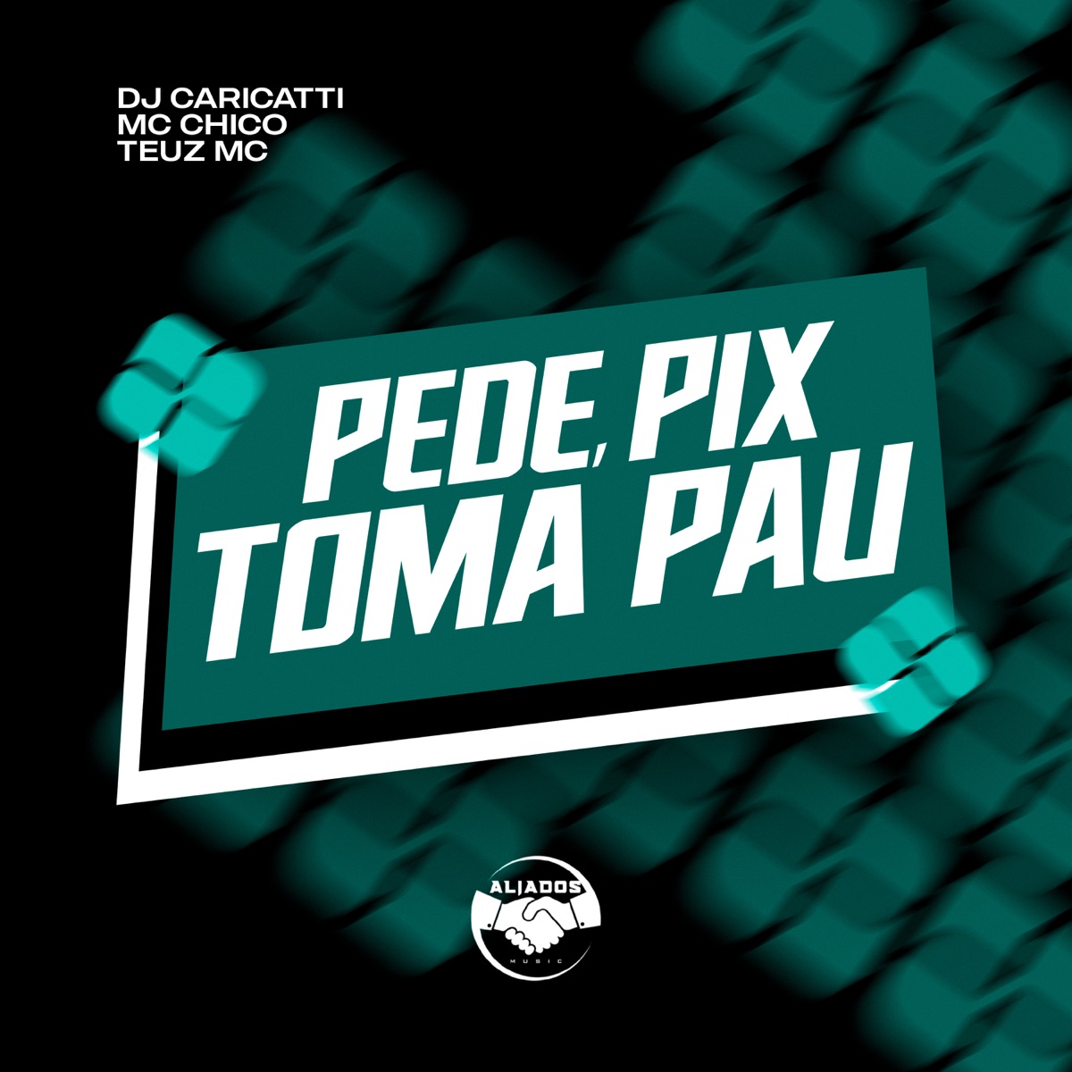 Pede Pix Toma Pau (feat. Mc Chico) - Single by DJ Caricatti, Teuz MC & Aliados music album cover