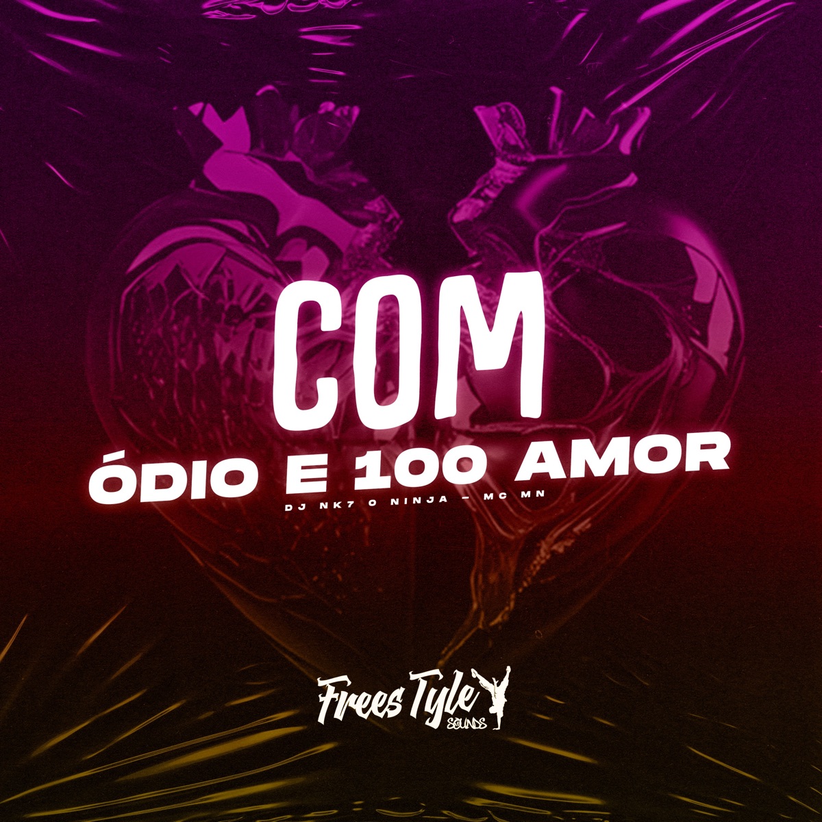 Com Ódio e 100 Amor - Single by DjNk7 O Ninja, MC MN & FreesTyle Sounds album cover