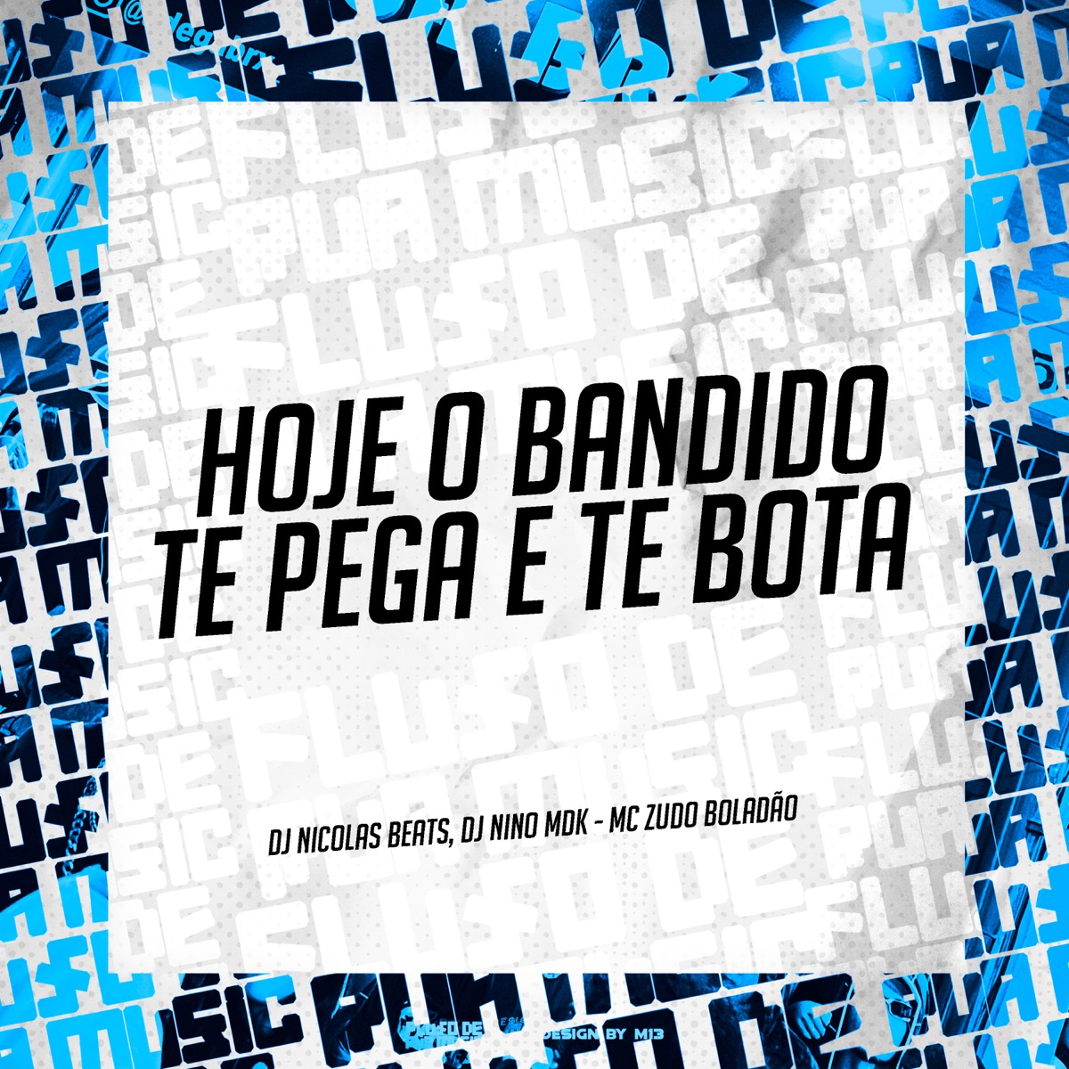 Hoje o Bandido Te Pega e Te Bota - Single by dj nicolas beats, DJ NINO MDK & MC Zudo Boladão album cover