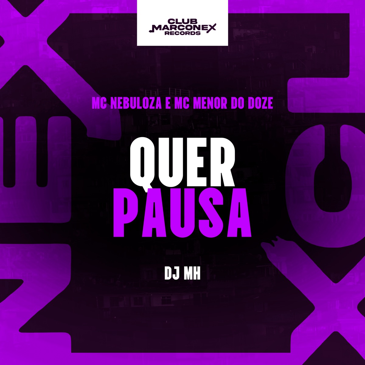 Quer Pausa (feat. DJ MH) - Single by MC Nebulosa, MC MENOR DO DOZE & Club Marconex album cover