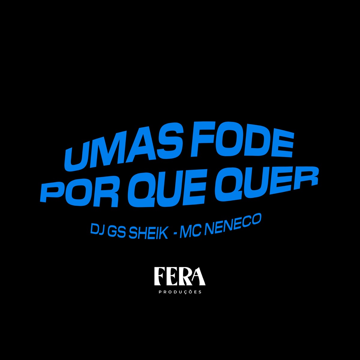 Umas Fode por Que Quer - Single by DJ GS SHEIK & MC Neneco album cover