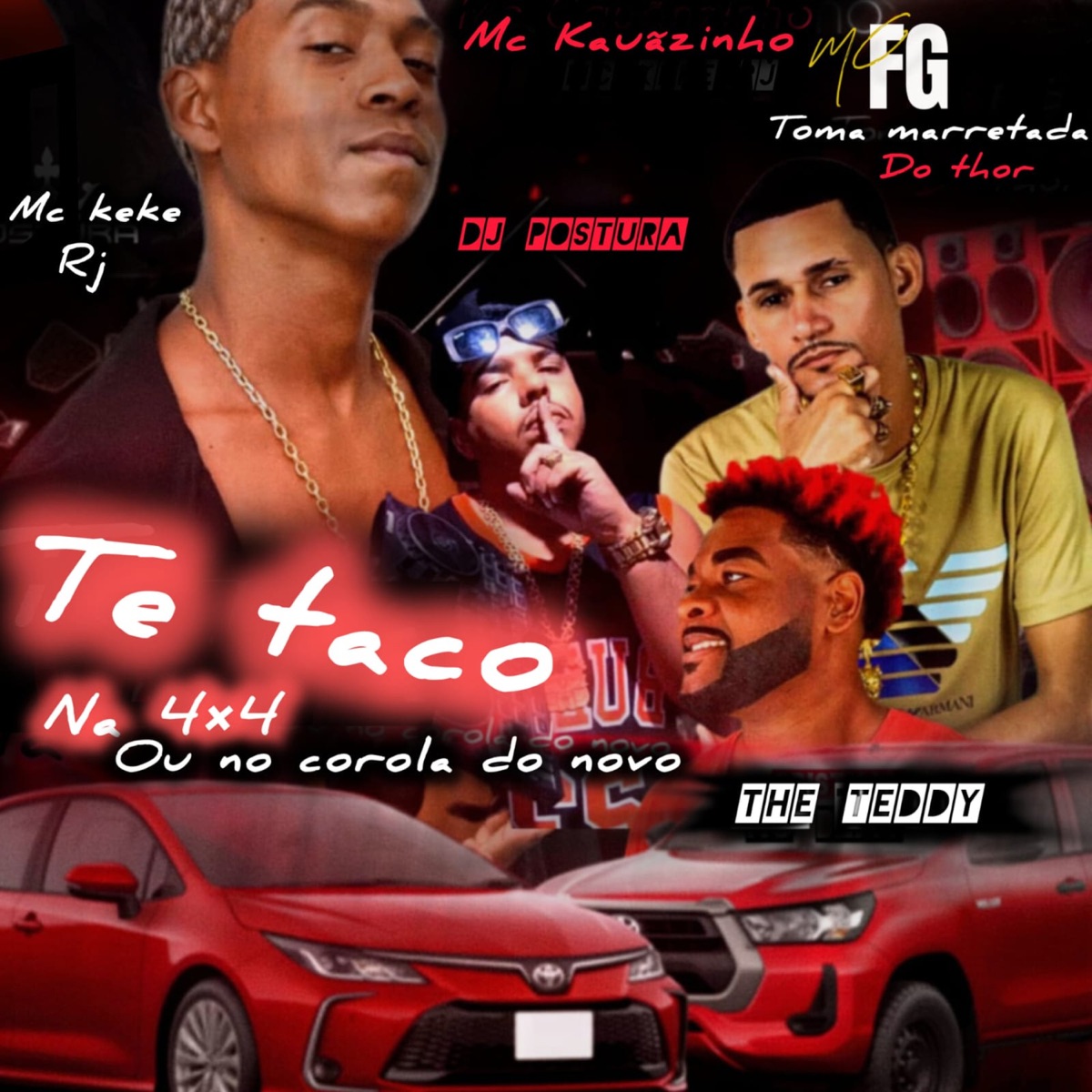 Te Taco na 4X4 ou no Corola do Novo X Toma Marretada do Thor (feat. The Teddy) - Single by MC FG, DJ Postura, Mc Keke Rj & MC Kauãzinho album cover