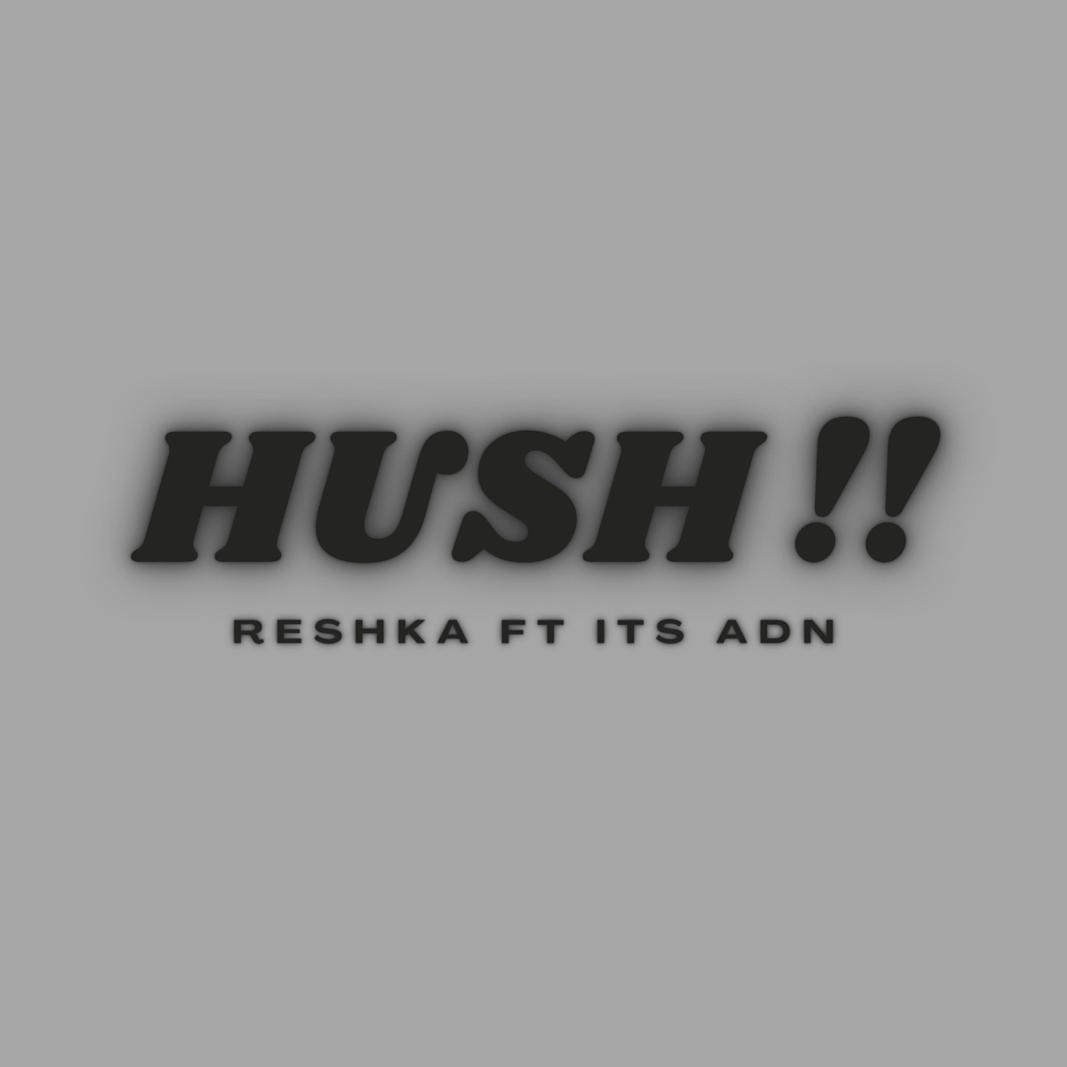 Hush!! (feat. ITS ADN) - Single by Reshka album cover