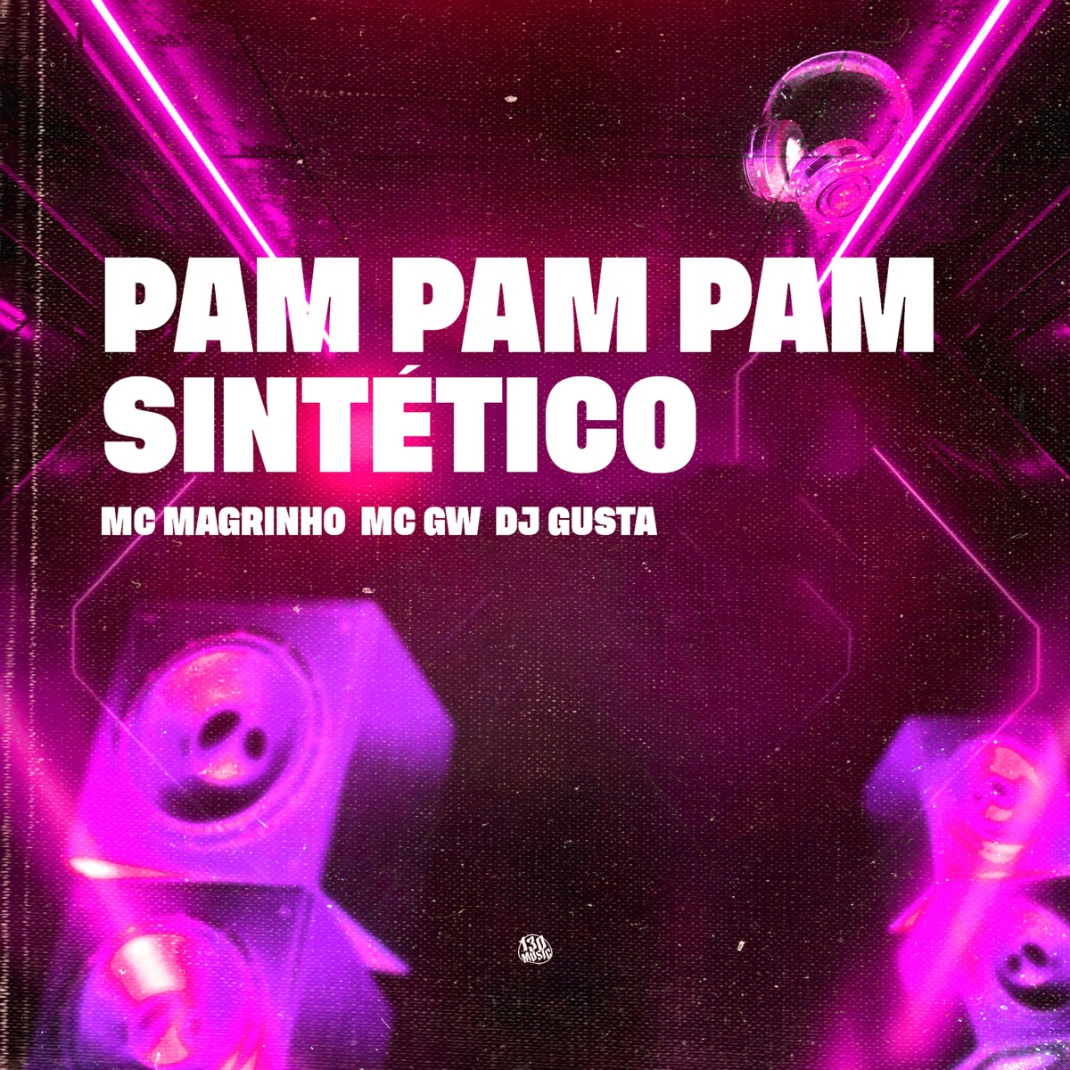 Pam Pam Pam Sintético - Single by Mc Magrinho, Mc Gw, DJ GUSTA & TROPA DA 130 album cover