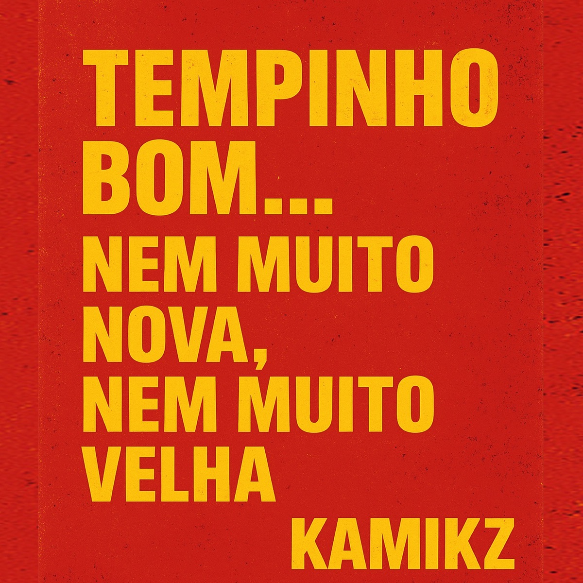 Tempinho Bom . Nem Muito Nova Nem Muito Velha. Kamikz - Single by Dj Léo LB, Carreta Kamikz & DJ GABA album cover
