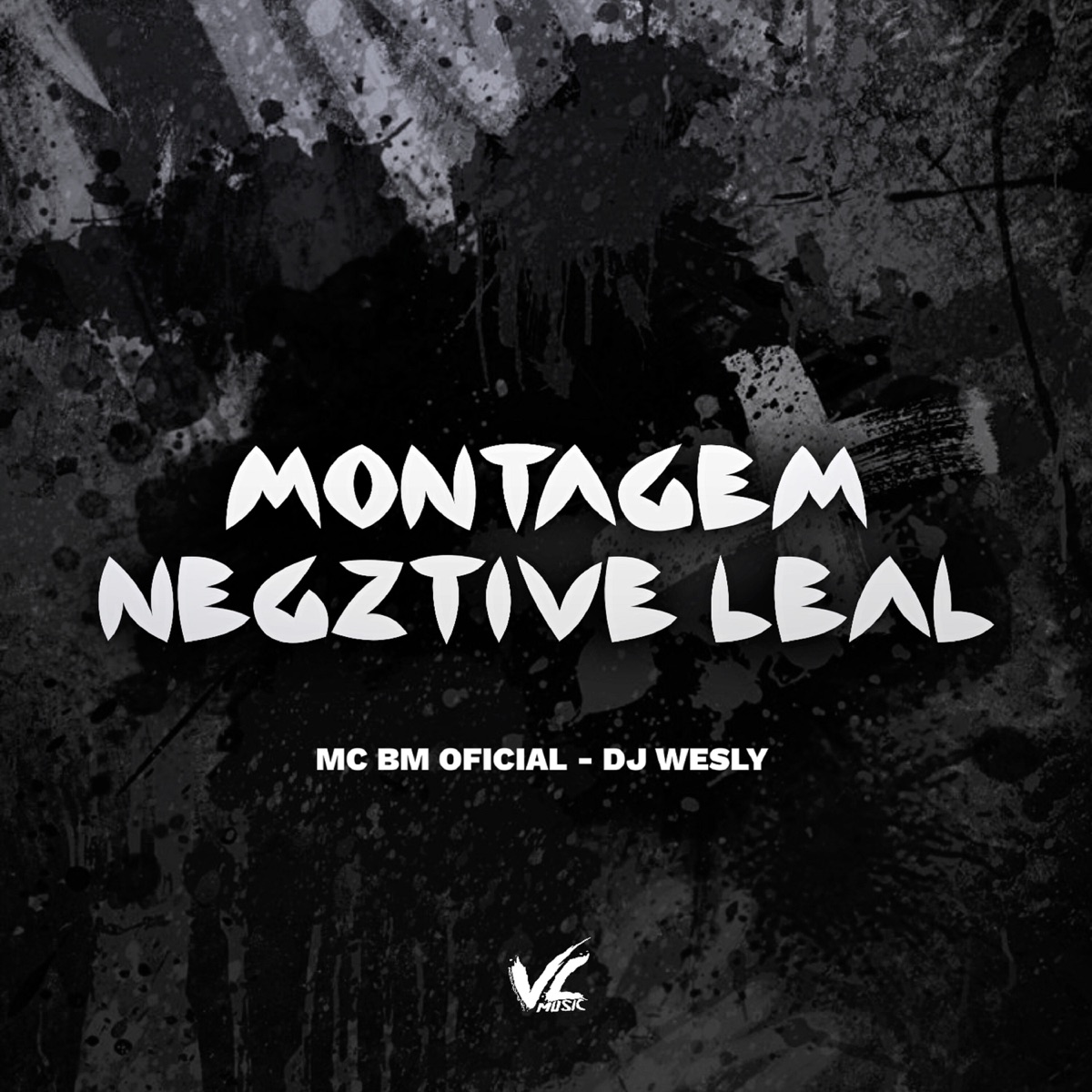 Montagem Negztive Leal - Single by Dj wesly & MC BM OFICIAL album cover
